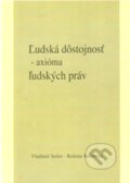 Kniha: Ľudská dôstojnosť (Vladimír Seiler). Vladimír Seiler, 2010 Kniha: Ľudská dôstojnosť (Vladimír Seiler). Vladimír Seiler, 2010