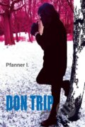 Kniha: Don Trip (Pfanner I.). Petrklíč, 2013 Kniha: Don Trip (Pfanner I.). Petrklíč, 2013