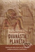 Kniha: Dvanásta planéta (Zecharia Sitchin), 2013 Kniha: Dvanásta planéta (Zecharia Sitchin), 2013
