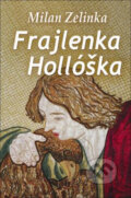 Frajlenka Hollóška - Milan Zelinka, Slovenský spisovateľ, 2013