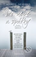 Kniha: Do nebe a zpátky (Mary C. Nealová). Knižní klub, 2013 Kniha: Do nebe a zpátky (Mary C. Nealová). Knižní klub, 2013