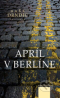 Kniha: Apríl v Berlíne (Daša Drndić). Kalligram, 2013 Kniha: Apríl v Berlíne (Daša Drndić). Kalligram, 2013