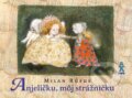 Kniha: Anjeličku, môj strážničku (Milan Rúfus). Buvik, 2013 Kniha: Anjeličku, môj strážničku (Milan Rúfus). Buvik, 2013
