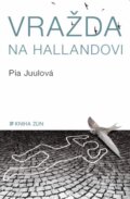 Kniha: Vražda na Hallandovi (Pia Juul). Kniha Zlín, 2014 Kniha: Vražda na Hallandovi (Pia Juul). Kniha Zlín, 2014
