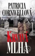 Kniha: Krvavá mlha (Patricia Cornwell). Knižní klub, 2013 Kniha: Krvavá mlha (Patricia Cornwell). Knižní klub, 2013