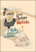 Marlenka alebo Životná púť so zázrakmi - Monika Horsáková, Gevorg Avetisyan, Marlenka, 2013