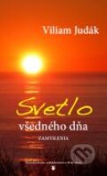 Kniha: Svetlo všedného dňa (Viliam Judák). Karmelitánske nakladateľstvo, 2011 Kniha: Svetlo všedného dňa (Viliam Judák). Karmelitánske nakladateľstvo, 2011