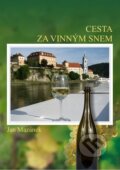Kniha: Cesta za vinným snem (Jan Mazánek). Jan Mazánek Kniha: Cesta za vinným snem (Jan Mazánek). Jan Mazánek
