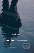 Kniha: Muž spí (Sibylle Bergová). Větrné mlýny, 2013 Kniha: Muž spí (Sibylle Bergová). Větrné mlýny, 2013