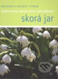Kniha: Skorá jar (Autorský kolektiv). Reader´s Digest Výběr, 2008 Kniha: Skorá jar (Autorský kolektiv). Reader´s Digest Výběr, 2008