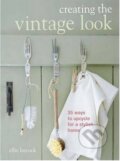 Kniha: Creating the Vintage Look (Ellie Laycock). CICO Books, 2012 Kniha: Creating the Vintage Look (Ellie Laycock). CICO Books, 2012