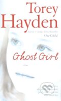 Kniha: Ghost Girl (Torey L. Hayden). HarperCollins, 2006 Kniha: Ghost Girl (Torey L. Hayden). HarperCollins, 2006