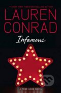 Kniha: Infamous (Lauren Conrad). HarperCollins, 2013 Kniha: Infamous (Lauren Conrad). HarperCollins, 2013