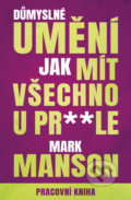 Kniha: Důmyslné umění, jak mít všechno u prdele (Mark Manson). Edice knihy Omega, 2022 Kniha: Důmyslné umění, jak mít všechno u prdele (Mark Manson). Edice knihy Omega, 2022