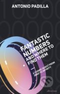 Kniha: Fantastic Numbers and Where to Find Them (Antonio Padilla). Penguin Books, 2022 Kniha: Fantastic Numbers and Where to Find Them (Antonio Padilla). Penguin Books, 2022