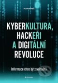 Kniha: Kyberkultura, hackeři a digitální revoluce (Petr Profen Mareš). Grada, 2022 Kniha: Kyberkultura, hackeři a digitální revoluce (Petr Profen Mareš). Grada, 2022