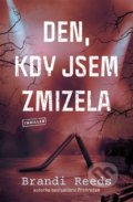 Kniha: Den, kdy jsem zmizela (Brandi Reeds), 2022 Kniha: Den, kdy jsem zmizela (Brandi Reeds), 2022