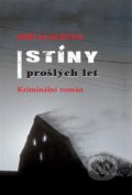 Kniha: Stíny prošlých let (Jiří Slavíček). Isla nakladatelství, 2022 Kniha: Stíny prošlých let (Jiří Slavíček). Isla nakladatelství, 2022
