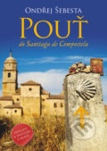 Kniha: Pouť do Santiaga de Compostela (Ondřej Šebesta). Epocha, 2022 Kniha: Pouť do Santiaga de Compostela (Ondřej Šebesta). Epocha, 2022