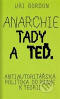 Kniha: Anarchie tady a teď (Uri Gordon). Neklid, 2022 Kniha: Anarchie tady a teď (Uri Gordon). Neklid, 2022