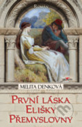 Kniha: První láska Elišky Přemyslovny (Elizabeth Haran a Melita Denková). Alpress, 2022 Kniha: První láska Elišky Přemyslovny (Elizabeth Haran a Melita Denková). Alpress, 2022