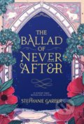 Kniha: The Ballad of Never After (Stephanie Garber), 2022 Kniha: The Ballad of Never After (Stephanie Garber), 2022