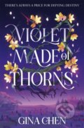 Kniha: Violet Made of Thorns (Gina Chen). Hodder and Stoughton, 2022 Kniha: Violet Made of Thorns (Gina Chen). Hodder and Stoughton, 2022