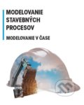 Kniha: Modelovanie stavebných procesov - Modelovanie v čase (Zdenka Hulínová). Tribun EU, 2021 Kniha: Modelovanie stavebných procesov - Modelovanie v čase (Zdenka Hulínová). Tribun EU, 2021
