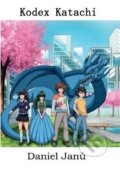 Kniha: Kodex Katachi (Daniel Janů). Tribun EU, 2021 Kniha: Kodex Katachi (Daniel Janů). Tribun EU, 2021