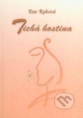 Kniha: Tichá hostina (Eva Raková). Eva Raková, 2013 Kniha: Tichá hostina (Eva Raková). Eva Raková, 2013