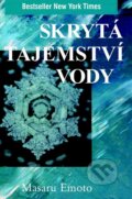 Kniha: Skrytá tajemství vody (Masaru Emoto). Pragma, 2013 Kniha: Skrytá tajemství vody (Masaru Emoto). Pragma, 2013