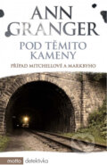 Kniha: Pod těmito kameny (Ann Granger). Motto, 2013 Kniha: Pod těmito kameny (Ann Granger). Motto, 2013
