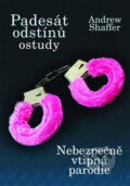 Kniha: Padesát odstínů ostudy (Andrew Shaffer). XYZ, 2013 Kniha: Padesát odstínů ostudy (Andrew Shaffer). XYZ, 2013
