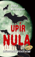 Kniha: Upír nula - Hrůzostrašný příběh upíra (David Wellington). Naše vojsko CZ, 2012 Kniha: Upír nula - Hrůzostrašný příběh upíra (David Wellington). Naše vojsko CZ, 2012
