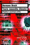 Kniha: Teorie masového šílenství (Hermann Broch). Academia, 2013 Kniha: Teorie masového šílenství (Hermann Broch). Academia, 2013