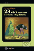 Kniha: 23 věcí, které vám neřeknou o kapitalismu (Ha-Joon Chang), 2013 Kniha: 23 věcí, které vám neřeknou o kapitalismu (Ha-Joon Chang), 2013