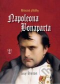 Kniha: Milostné příběhy Napoleona Bonaparta (Guy Breton). Naše vojsko CZ, 2013 Kniha: Milostné příběhy Napoleona Bonaparta (Guy Breton). Naše vojsko CZ, 2013