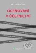 Kniha: Oceňování v účetnictví (Jiří Strouhal). Wolters Kluwer ČR, 2013 Kniha: Oceňování v účetnictví (Jiří Strouhal). Wolters Kluwer ČR, 2013