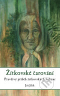 Kniha: Žítkovské čarování (Jiří Jilík), 2013 Kniha: Žítkovské čarování (Jiří Jilík), 2013