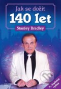 Jak se dožít 140 let - Stanley Bradley, Brána, 2013