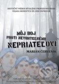 Môj boj proti neviditeľnému nepriateľovi - Marián Červeník, Marián Červeník, 2012