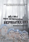 Kniha: Môj boj proti neviditeľnému nepriateľovi (Marián Červeník). Marián Červeník, 2012 Kniha: Môj boj proti neviditeľnému nepriateľovi (Marián Červeník). Marián Červeník, 2012