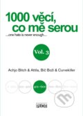 Kniha: 1000 věcí, co mě serou, Vol 3. (Achjo Bitch, Atilla Bič Boží a Curvekiller). Plot, 2013 Kniha: 1000 věcí, co mě serou, Vol 3. (Achjo Bitch, Atilla Bič Boží a Curvekiller). Plot, 2013