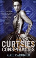 Kniha: Curtsies and Conspiracies (Gail Carriger). Atom, 2013 Kniha: Curtsies and Conspiracies (Gail Carriger). Atom, 2013