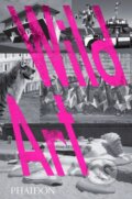Kniha: Wild Art (David Carrier a Joachim Pissarro). Phaidon, 2013 Kniha: Wild Art (David Carrier a Joachim Pissarro). Phaidon, 2013