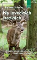 Kniha: Na loveckých stezkách (Richard Sobotka). Víkend, 2012 Kniha: Na loveckých stezkách (Richard Sobotka). Víkend, 2012