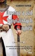 Kniha: Vzestup a pád templářských rytířů (Gordon Napier), 2012 Kniha: Vzestup a pád templářských rytířů (Gordon Napier), 2012