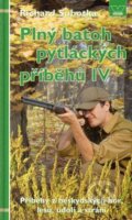 Kniha: Plný batoh pytláckých příběhů IV (Richard Sobotka). Víkend, 2013 Kniha: Plný batoh pytláckých příběhů IV (Richard Sobotka). Víkend, 2013