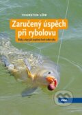 Kniha: Zaručený úspěch při rybolovu (Löw Thorsten). Víkend, 2011 Kniha: Zaručený úspěch při rybolovu (Löw Thorsten). Víkend, 2011