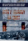 Kniha: Útěk z továrny na smrt (Mark S. Smith), 2011 Kniha: Útěk z továrny na smrt (Mark S. Smith), 2011